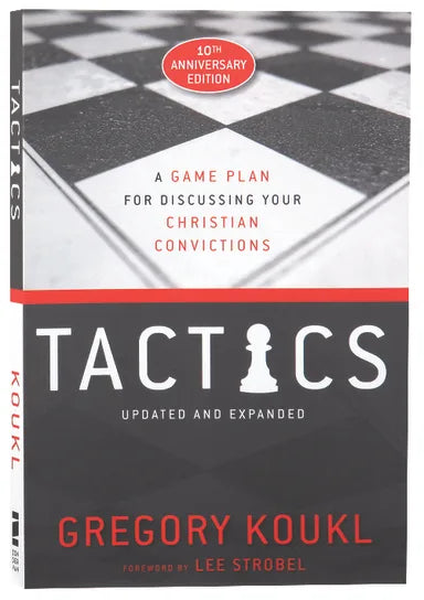 TACTICS (10TH ANNIVERSARY EDITION): A GAME PLAN FOR DISCUSSING YOUR CHRISTIAN CONVICTIONS