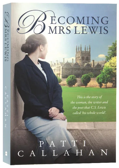 BECOMING MRS. LEWIS: THE IMPROBABLE LOVE STORY OF JOY DAVIDMAN AND C. S. LEWIS