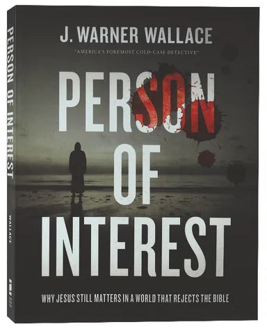 PERSON OF INTEREST: WHY JESUS STILL MATTERS IN A WORLD THAT REJECTS THE BIBLE
