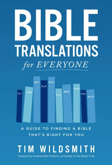 BIBLE TRANSLATIONS FOR EVERYONE: A GUIDE TO FINDING A BIBLE THATS RIGHT FOR YOU