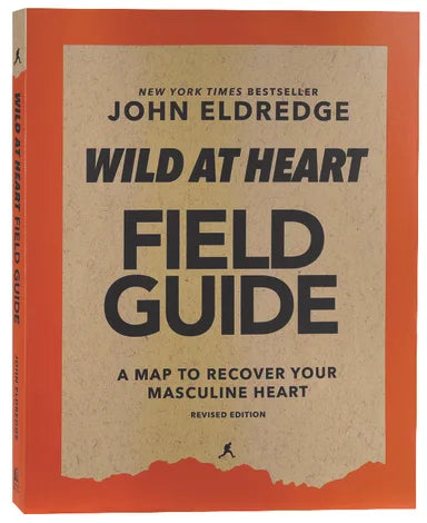 WILD AT HEART (FIELD GUIDE) (REVISED EDITION): DISCOVERING THE SECRET OF A MAN'S SOUL