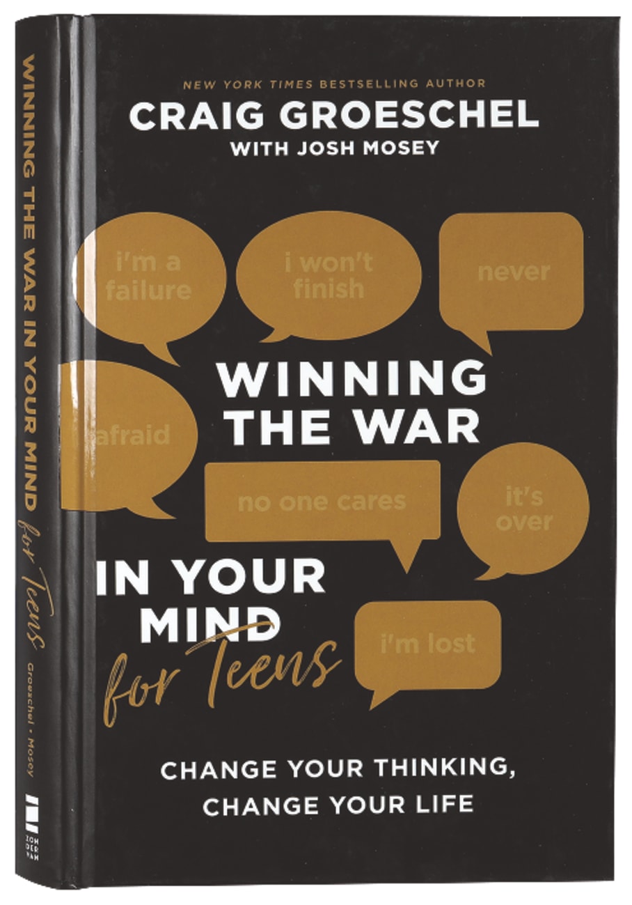WINNING THE WAR IN YOUR MIND FOR TEENS: CHANGE YOUR THINKING  CHANGE YOUR LIFE