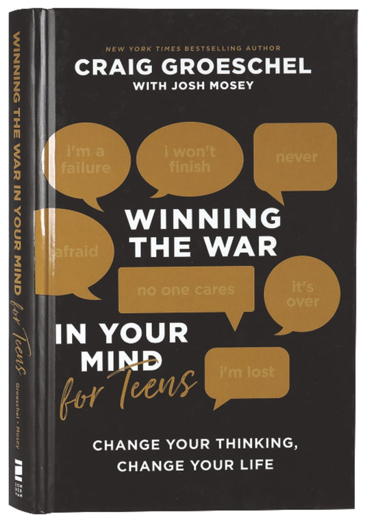 WINNING THE WAR IN YOUR MIND FOR TEENS: CHANGE YOUR THINKING  CHANGE YOUR LIFE