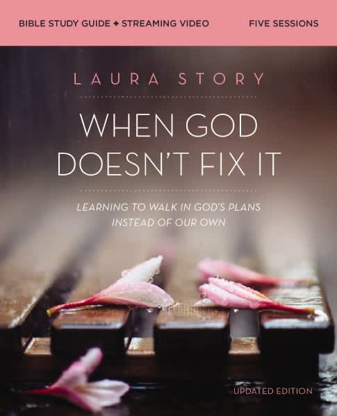 WHEN GOD DOESN'T FIX IT (BIBLE STUDY GUIDE PLUS STREAMING VIDEO  UPDATED EDITION): LEARNING TO WALK IN GOD'S PLANS INSTEAD OF OUR OWN