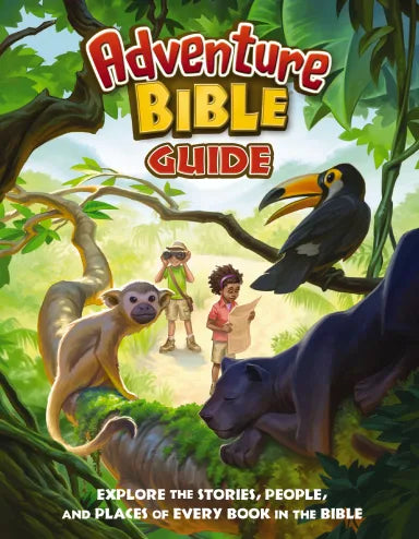 ADVENTURE BIBLE GUIDE: EXPLORE THE STORIES  PEOPLE  AND THE PLACES OF EVERY BOOK IN THE BIBLE  THE