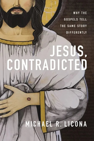 JESUS  CONTRADICTED: WHY THE GOSPELS TELL THE SAME STORY DIFFERENTLY