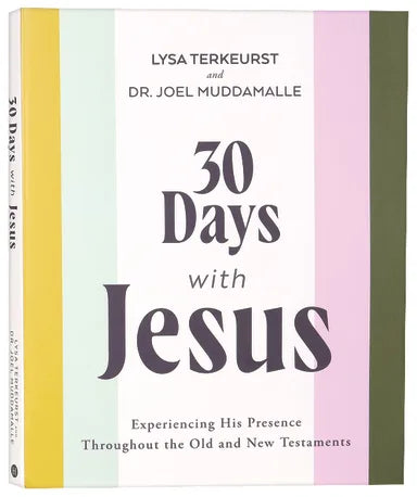 30 DAYS WITH JESUS: EXPERIENCING HIS PRESENCE THROUGHOUT THE OLD AND NEW TESTAMENTS