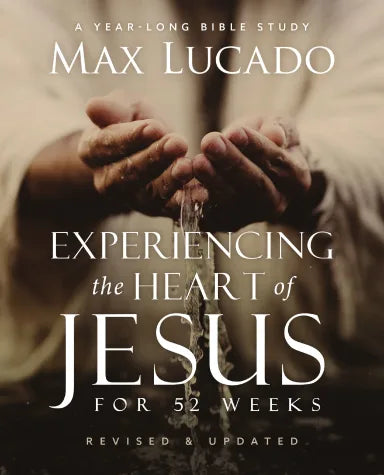 EXPERIENCING THE HEART OF JESUS  WORKBOOK 2ND EDITION: A ONE-YEAR BIBLE STUDY TO HELP YOU DRAW CLOSER TO THE SAVIOR