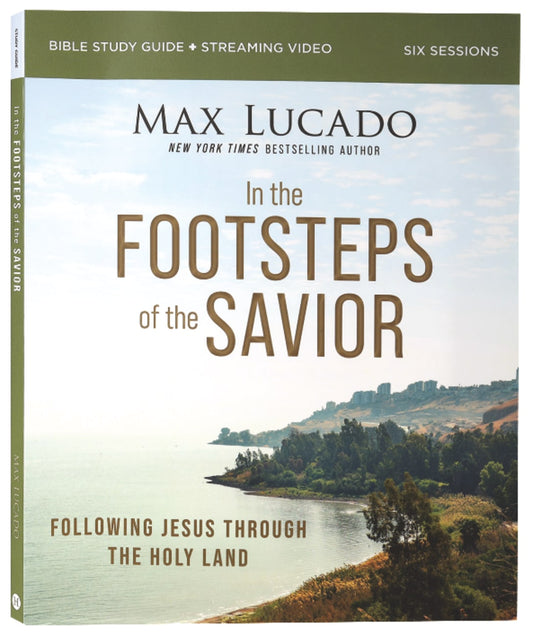 IN THE FOOTSTEPS OF THE SAVIOR (STUDY GUIDE PLUS STREAMING VIDEO): FOLLOWING JESUS THROUGH THE HOLY LAND