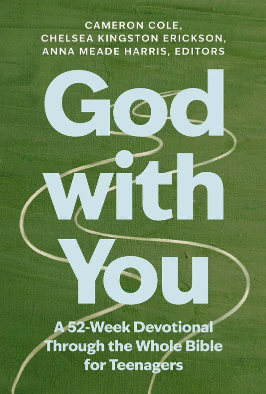 GOD WITH YOU: A 52-WEEK DEVOTIONAL THROUGH THE WHOLE BIBLE FOR TEENAGERS