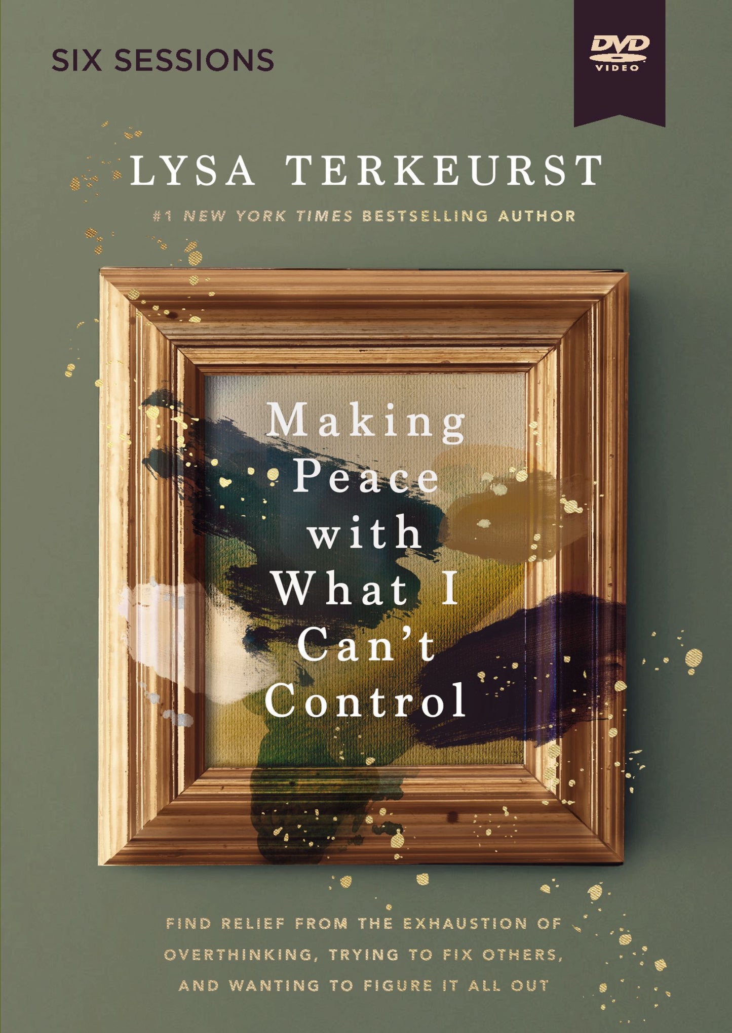 MAKING PEACE WITH WHAT I CAN'T CONTROL (VIDEO STUDY): FIND RELIEF FROM THE EXHAUSTION OF OVERTHINKING  TRYING TO FIX OTHERS  AND WANTING TO FIGURE IT ALL OUT
