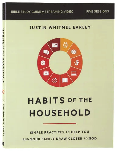 HABITS OF THE HOUSEHOLD BIBLE STUDY GUIDE PLUS STREAMING VIDEO: PRACTICING THE STORY OF GOD IN EVERYDAY FAMILY RHYTHMS