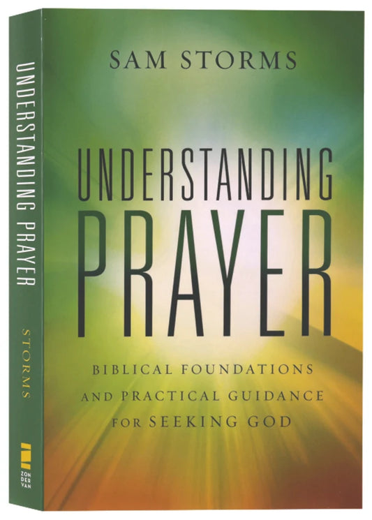 UNDERSTANDING PRAYER: BIBLICAL FOUNDATIONS AND PRACTICAL GUIDANCE FOR SEEKING GOD