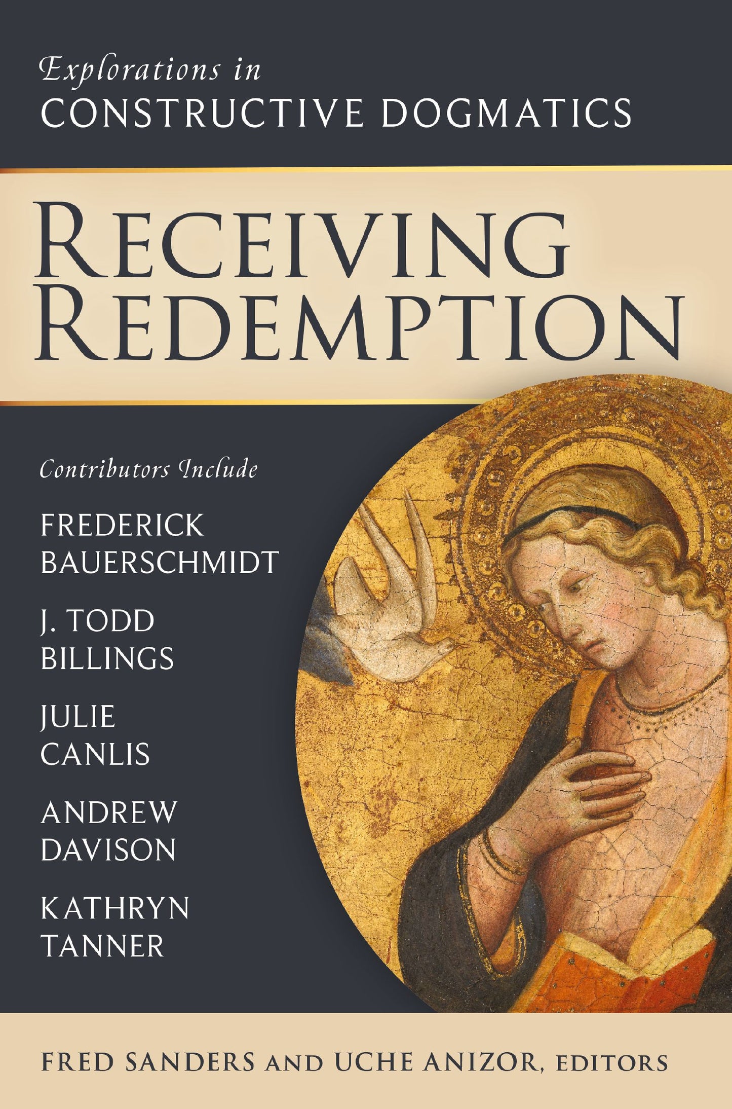 RECEIVING REDEMPTION: EXPLORATIONS IN CONSTRUCTIVE DOGMATICS (LOS ANGELES THEOLOGY CONFERENCE SERIES)