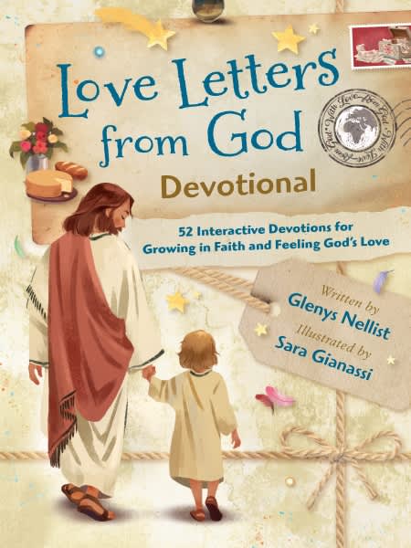 LOVE LETTERS FROM GOD DEVOTIONAL: 52 INTERACTIVE DEVOTIONS FOR GROWING IN FAITH AND FEELING GOD'S LOVE