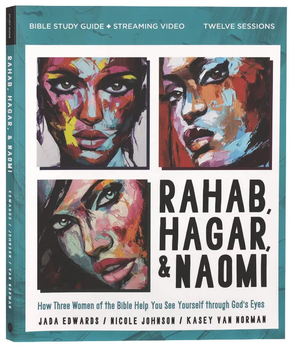 Rahab, Hagar, and Naomi (Bible Study Guide Plus Streaming Video): How Three Women of the Bible Help You See Yourself Through God's Eyes