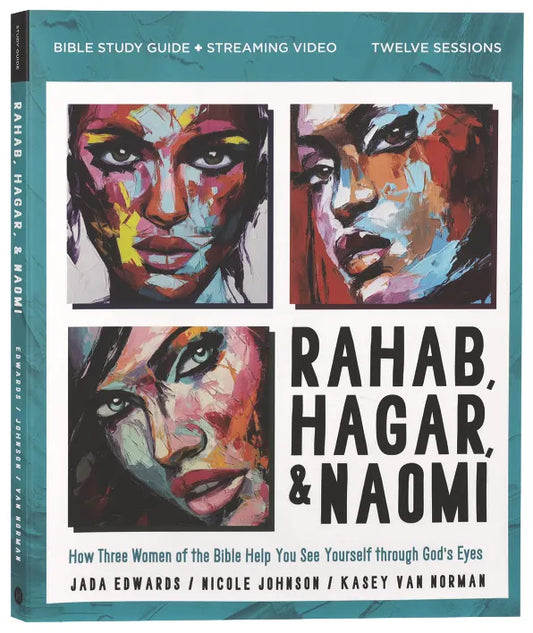 Rahab, Hagar, and Naomi (Bible Study Guide Plus Streaming Video): How Three Women of the Bible Help You See Yourself Through God's Eyes