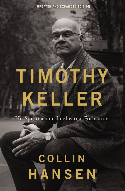 TIMOTHY KELLER (2026 EDITION): HIS SPIRITUAL AND INTELLECTUAL FORMATION