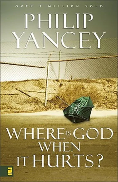 WHERE IS GOD WHEN IT HURTS?