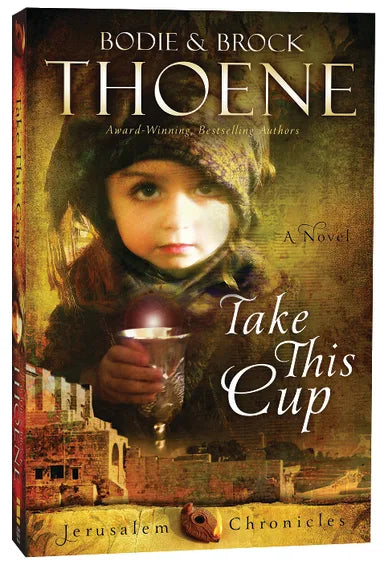 TAKE THIS CUP (#02 IN THE JERUSALEM CHRONICLES SERIES)