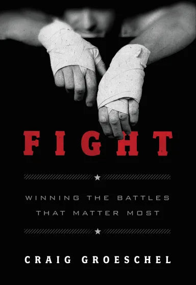 FIGHT: WINNING THE BATTLES THAT MATTER MOST