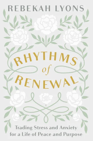 RHYTHMS OF RENEWAL: TRADING STRESS AND ANXIETY FOR A LIFE OF PEACE AND PURPOSE