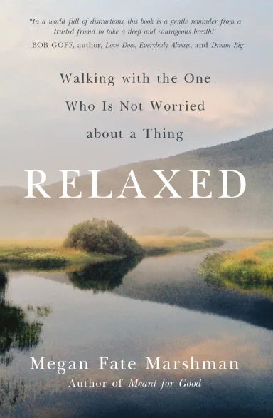 RELAXED: WALKING WITH THE ONE WHO IS NOT WORRIED ABOUT A THING