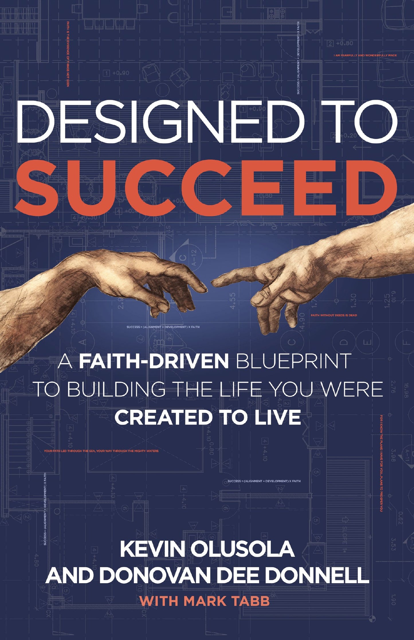 DESIGNED TO SUCCEED: A FAITH-DRIVEN BLUEPRINT TO BUILDING THE LIFE YOU WERE CREATED TO LIVE