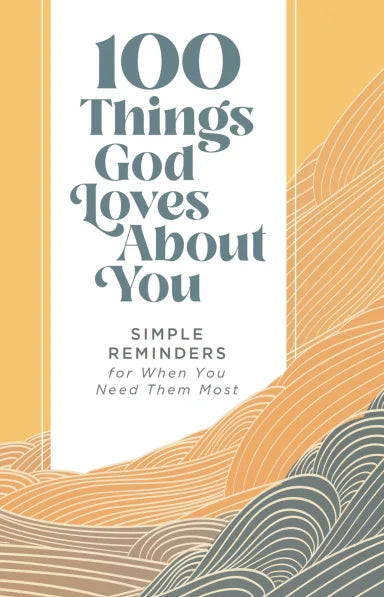 100 THINGS GOD LOVES ABOUT YOU: SIMPLE REMINDERS FOR WHEN YOU NEED THLONG