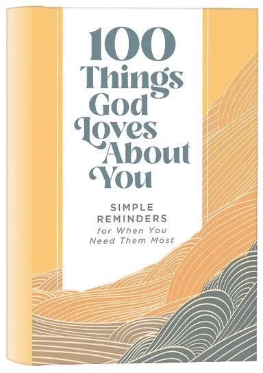 100 THINGS GOD LOVES ABOUT YOU: SIMPLE REMINDERS FOR WHEN YOU NEED THLONG