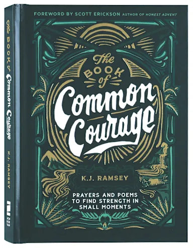 BOOK OF COMMON COURAGE: PRAYERS AND POEMS TO FIND STRENGTH IN SMALL MOMENTS