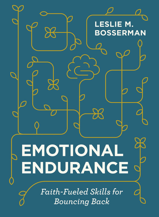 EMOTIONAL ENDURANCE: FAITH-FUELED SKILLS FOR BOUNCING BACK