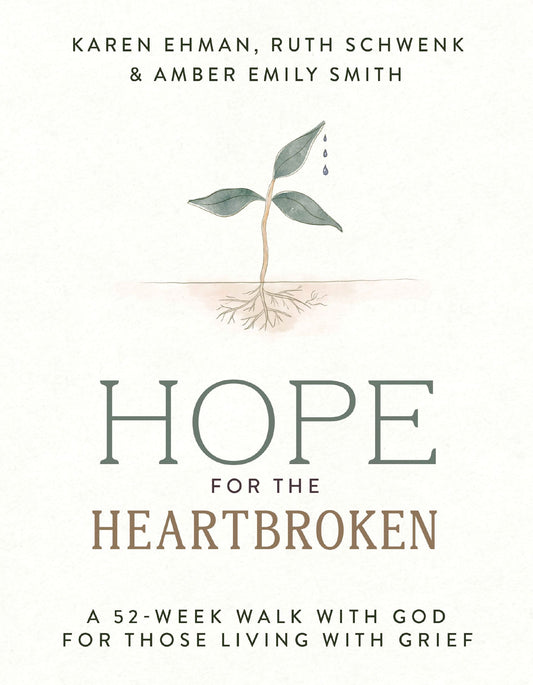 HOPE FOR THE HEARTBROKEN: A 52-WEEK WALK WITH GOD FOR THOSE LIVING WITH GRIEF