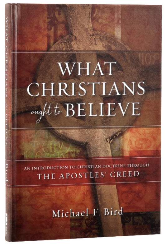 WHAT CHRISTIANS OUGHT TO BELIEVE