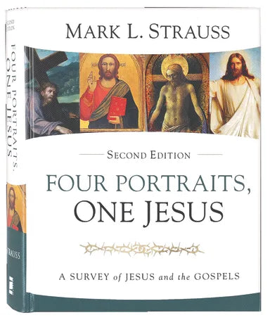 FOUR PORTRAITS  ONE JESUS: A SURVEY OF JESUS AND THE GOSPELS (2ND EDITION)