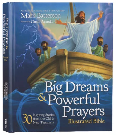 BIG DREAMS AND POWERFUL PRAYERS ILLUSTRATED BIBLE: 30 INSPIRING STORIES FROM THE OLD AND NEW TESTAMENT