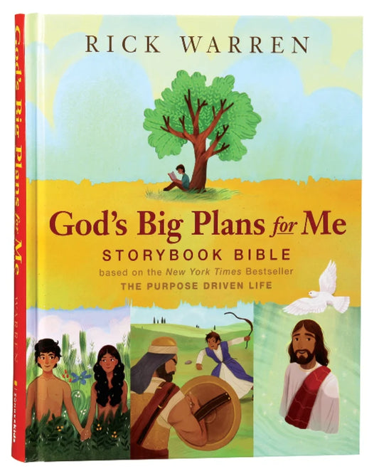 GOD'S BIG PLANS FOR ME STORYBOOK BIBLE: BASED ON THE NEW YORK TIMES BESTSELLER THE PURPOSE DRIVEN LIFE