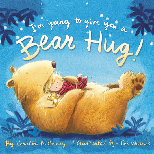 I'M GOING TO GIVE YOU A BEAR HUG!