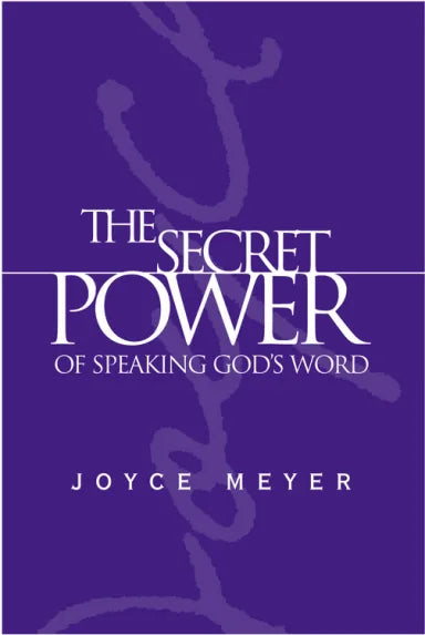 THE SECRET POWER OF SPEAKING GOD'S WORD