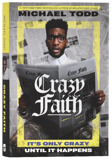 CRAZY FAITH: IT'S ONLY CRAZY UNTIL IT HAPPENS