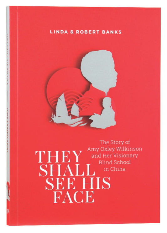 THEY SHALL SEE HIS FACE: THE STORY OF AMY OXLEY WILKINSON AND HER VIS