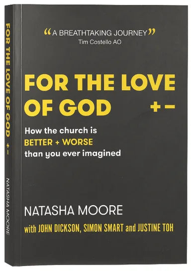 FOR THE LOVE OF GOD: HOW THE CHURCH IS BETTER AND WORSE THAN YOU EVER IMAGINED