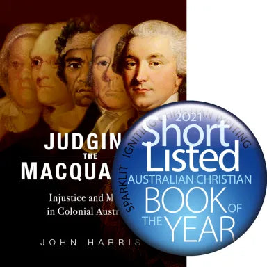 JUDGING THE MACQUARIES: INJUSTICE AND MERCY IN COLONIAL AUSTRALIA