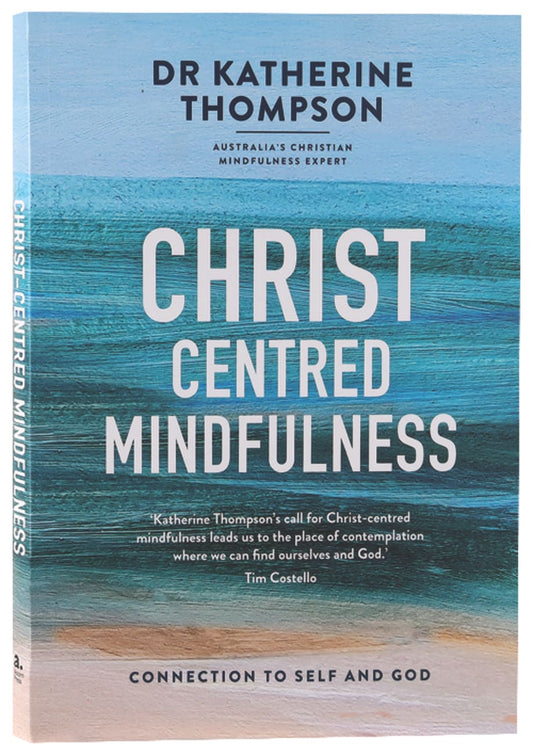CHRIST-CENTRED MINDFULNESS: CONNECTION TO SELF AND GOD