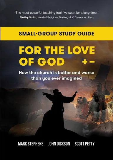 FOR THE LOVE OF GOD: HOW THE CHURCH IS BETTER AND WORSE THAN YOU EVER IMAGINED (STUDY GUIDE)