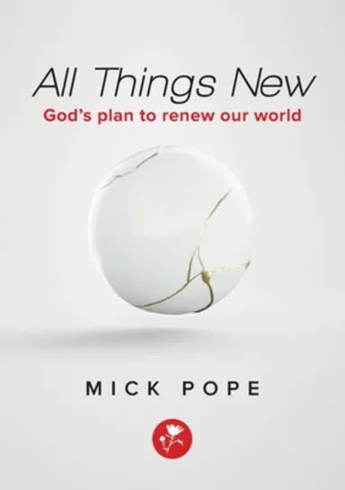 ALL THINGS NEW: GOD'S PLAN TO RENEW OUR WORLD