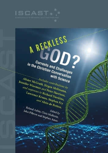 A RECKLESS GOD?: CURRENTS AND CHALLENGES OF THE CHRISTIAN CONVERSATION WITH SCIENCE