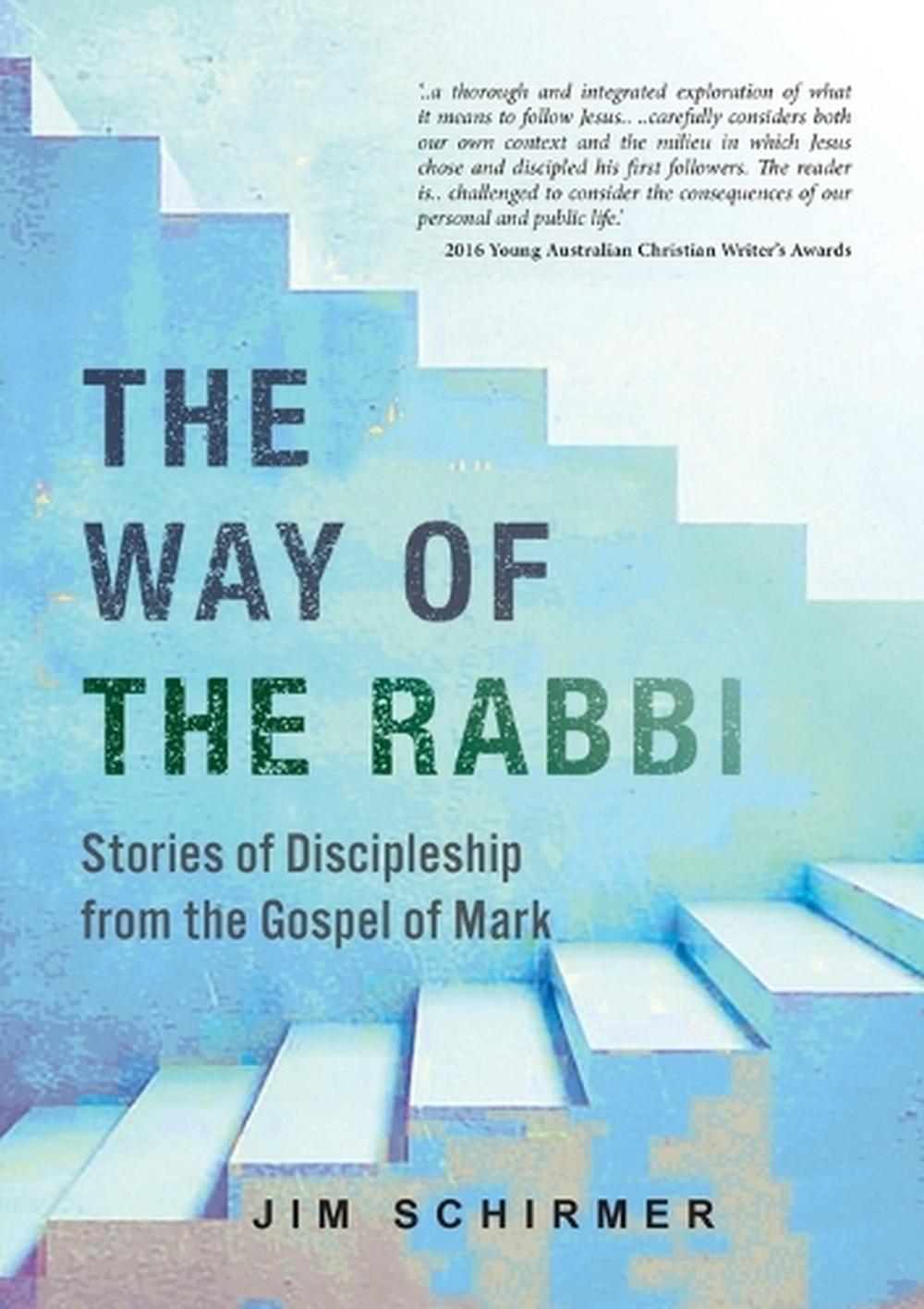 WAY OF THE RABBI: STORIES OF DISCIPLESHIP FROM THE GOSPEL OF MARK  THE