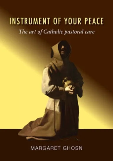 INSTRUMENT OF YOUR PEACE: THE ART OF CATHOLIC PASTORAL CARE