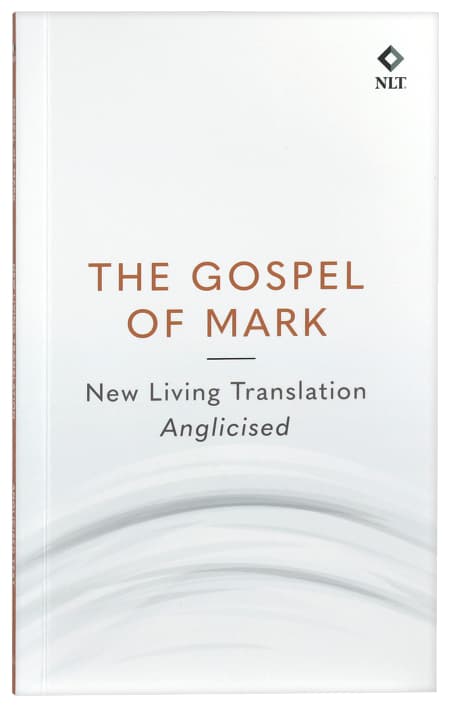 NLT GOSPEL OF MARK (ANGLICISED)